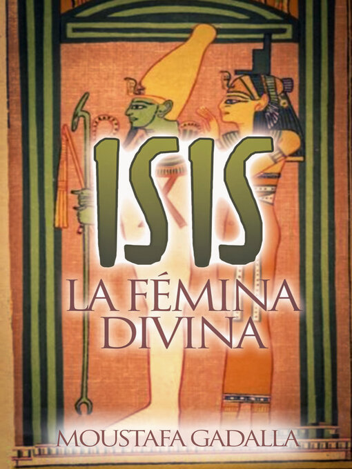 Title details for Isis – La Fémina Divina by Moustafa Gadalla - Available